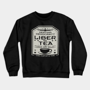 Distressed Silver Liber tea one cup at a time! Crewneck Sweatshirt